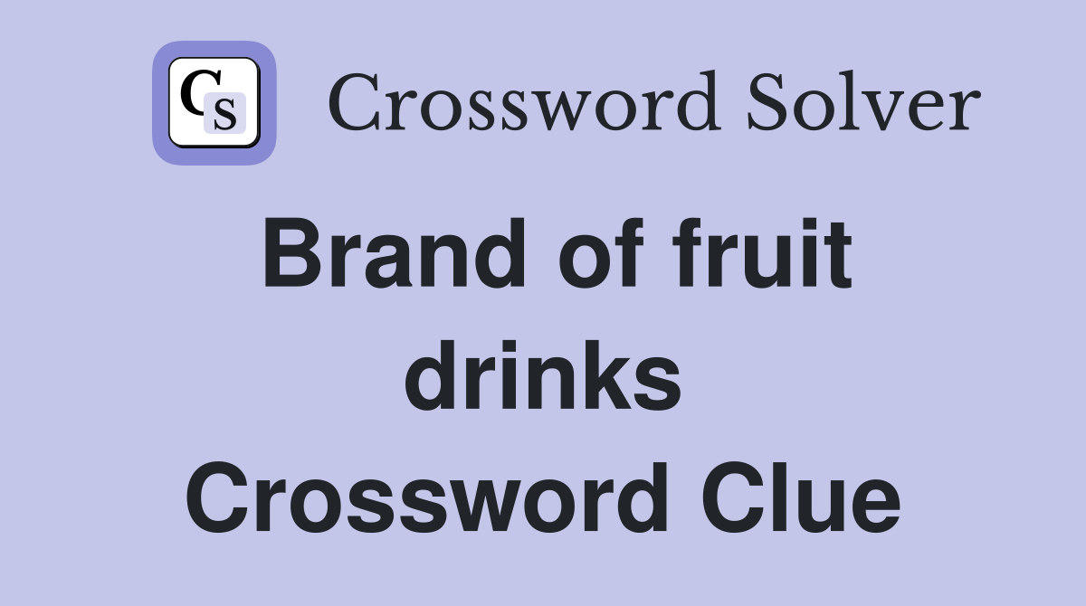 Brand of fruit drinks Crossword Clue