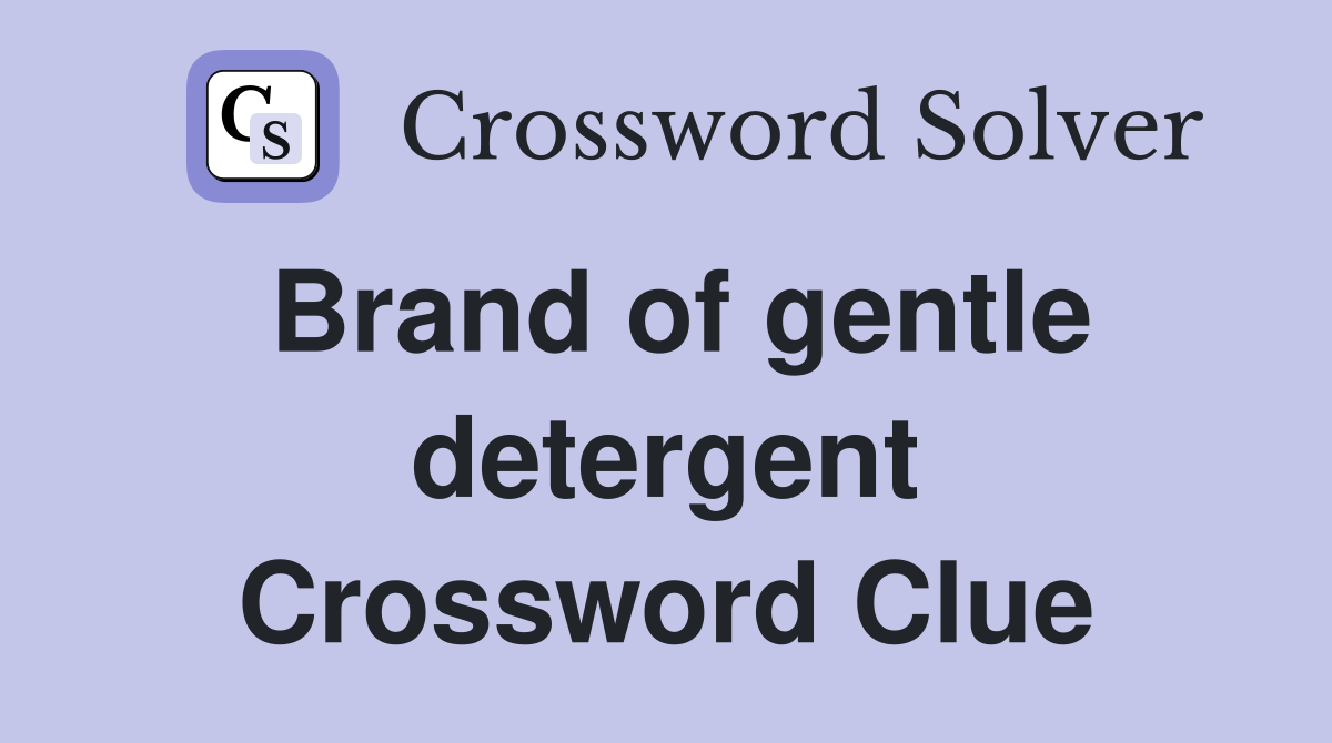 Brand of gentle detergent Crossword Clue