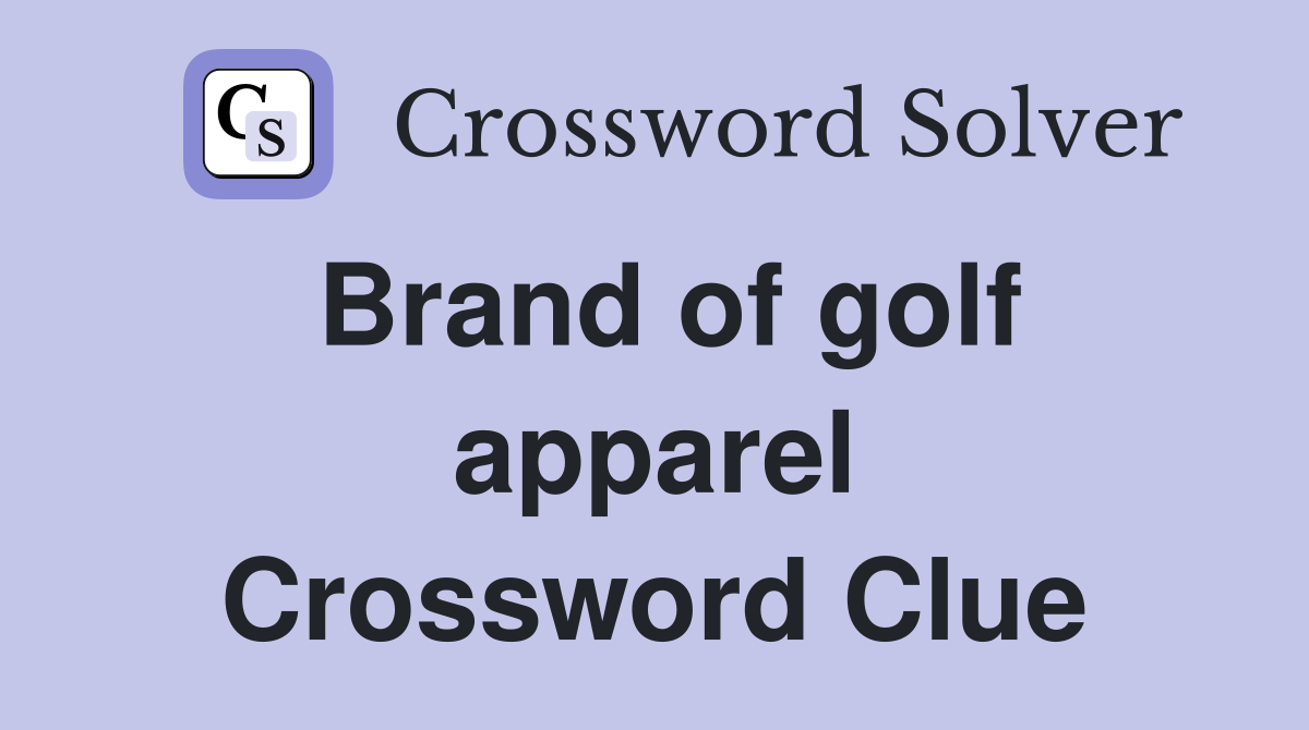 Brand of golf apparel Crossword Clue