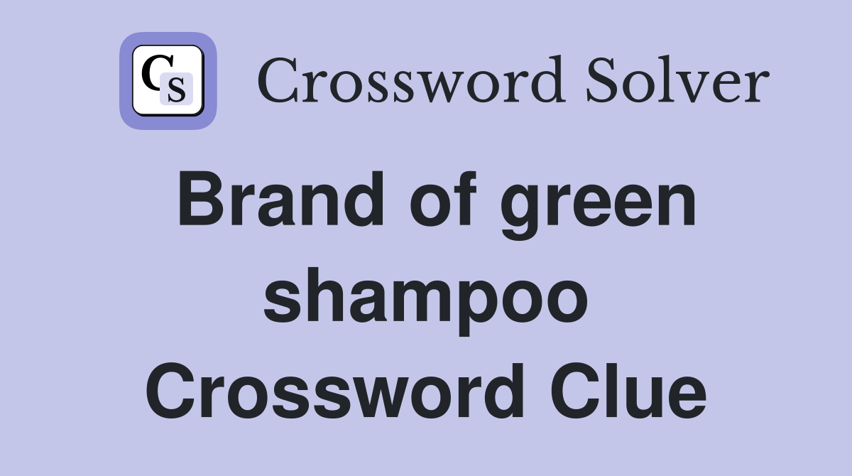 Brand of green shampoo Crossword Clue