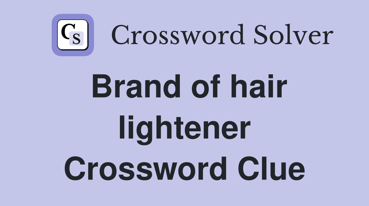 Brand of hair lightener Crossword Clue