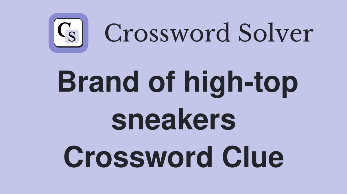 Brand of high-top sneakers Crossword Clue