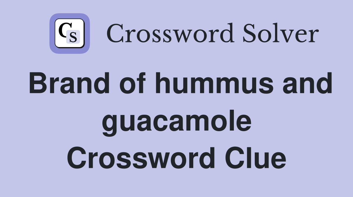 Brand of hummus and guacamole Crossword Clue