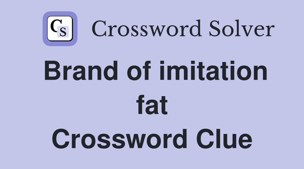 Brand of imitation fat Crossword Clue
