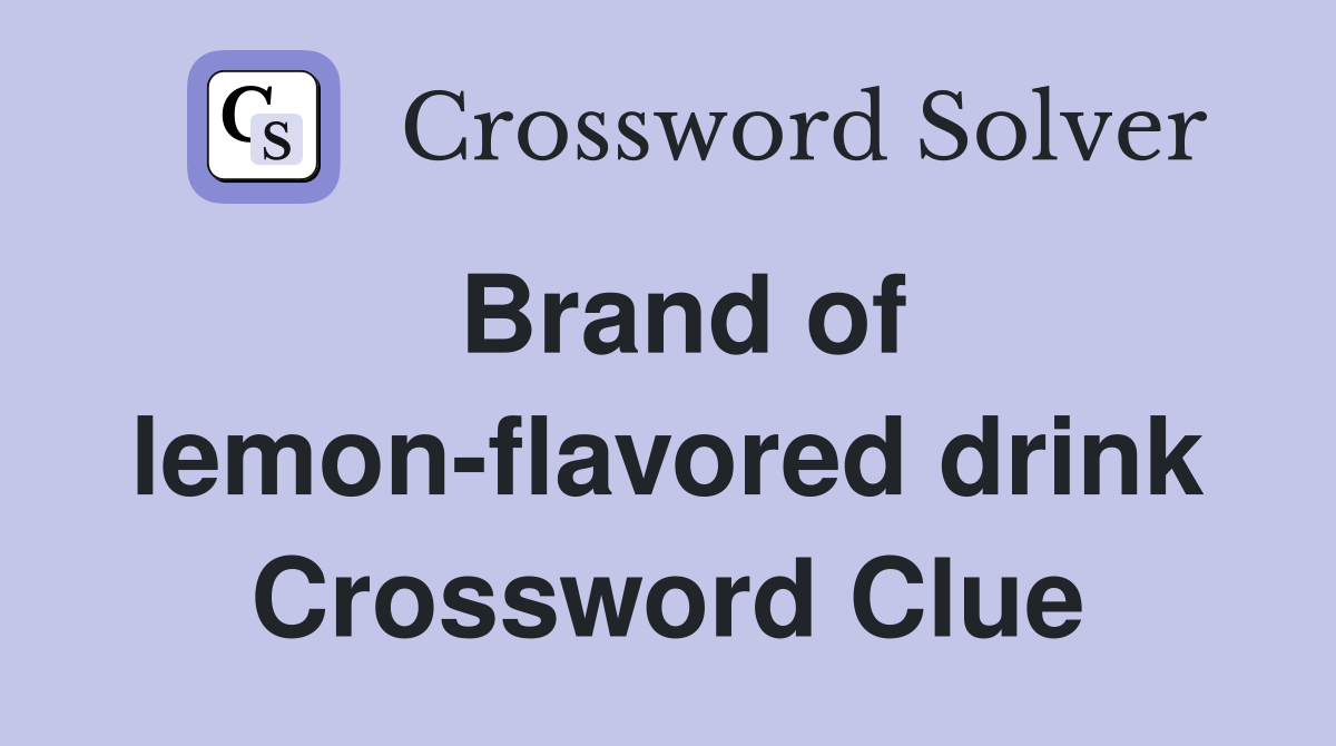 Brand of lemon-flavored drink Crossword Clue