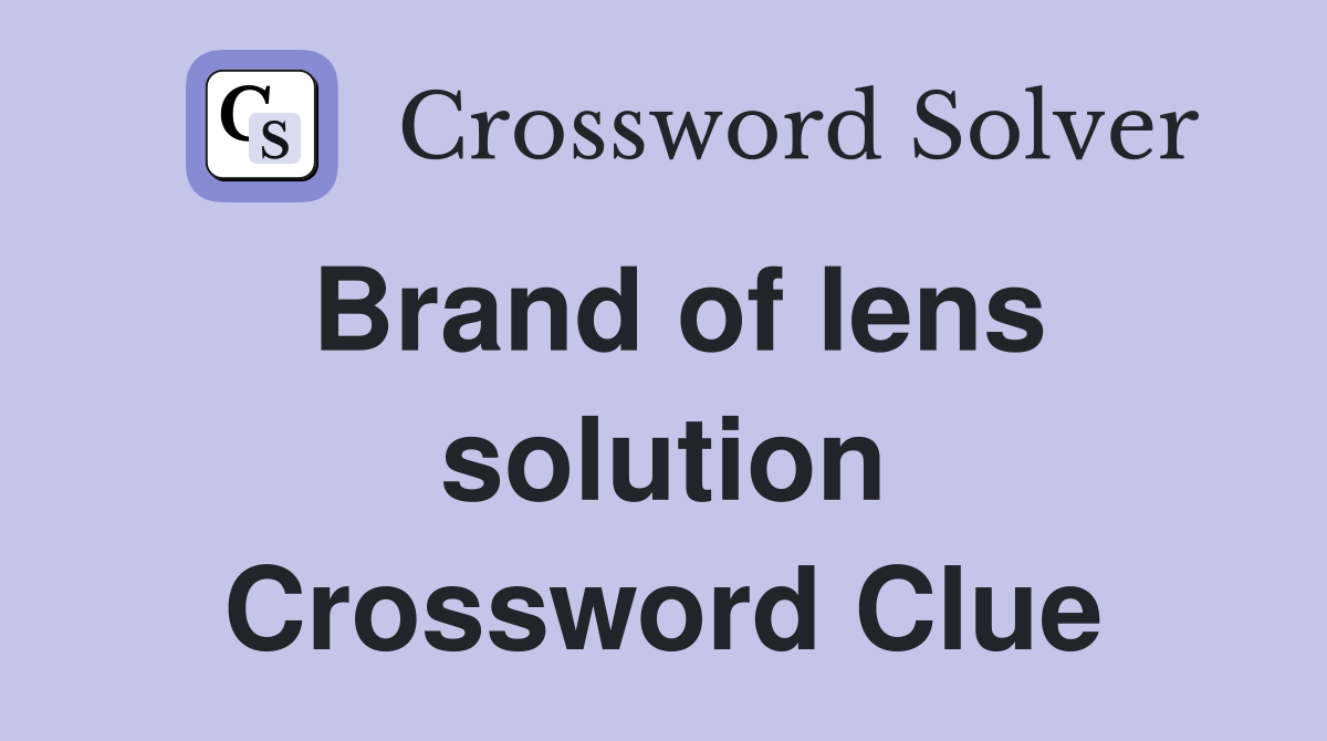 Brand of lens solution Crossword Clue