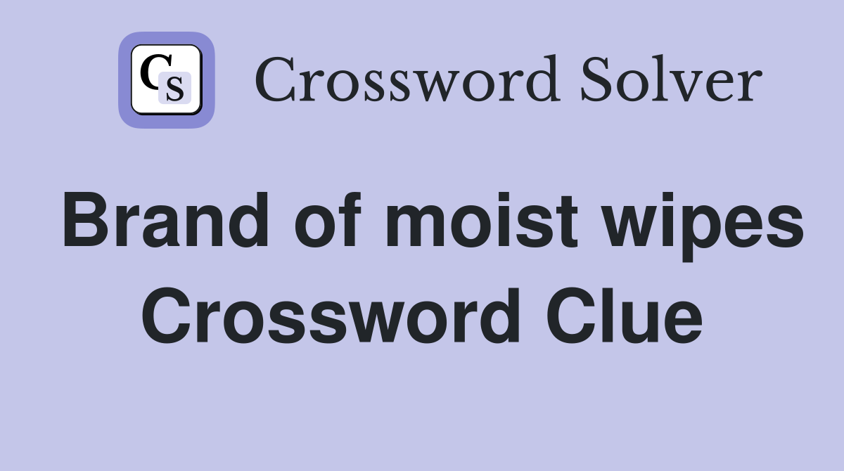 Brand of moist wipes Crossword Clue