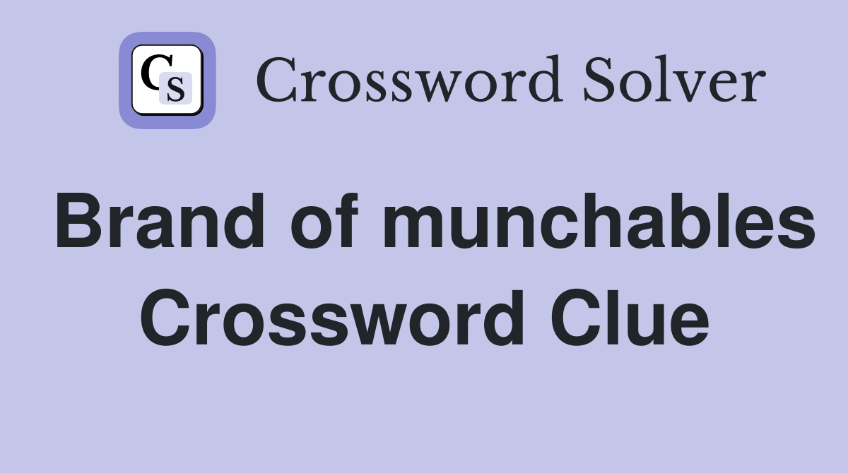 Brand of munchables Crossword Clue