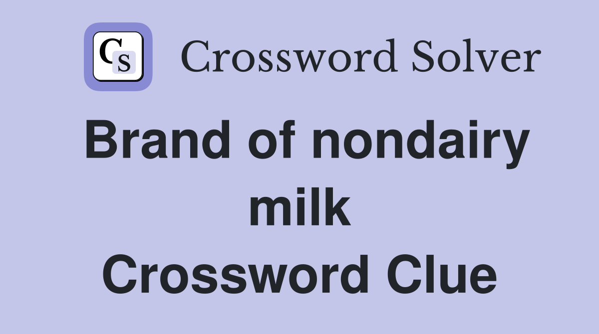 Brand of nondairy milk Crossword Clue