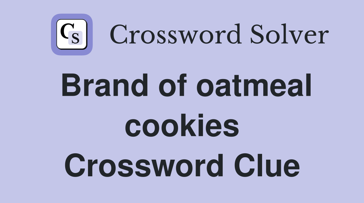 Brand of oatmeal cookies Crossword Clue