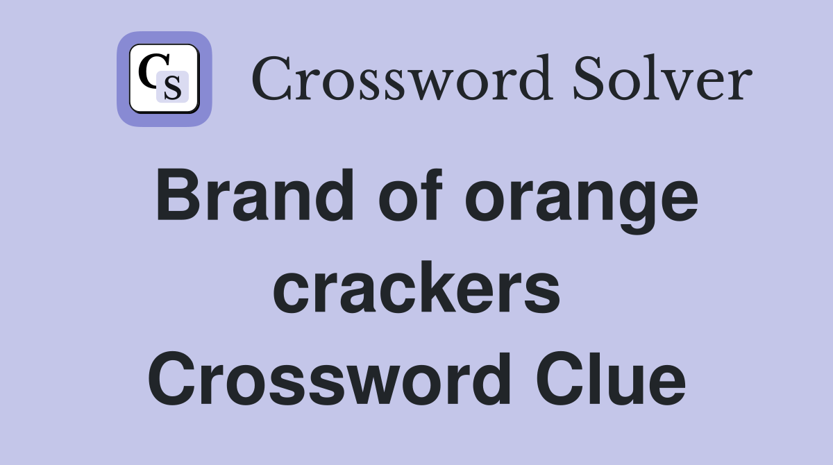 Brand of orange crackers Crossword Clue