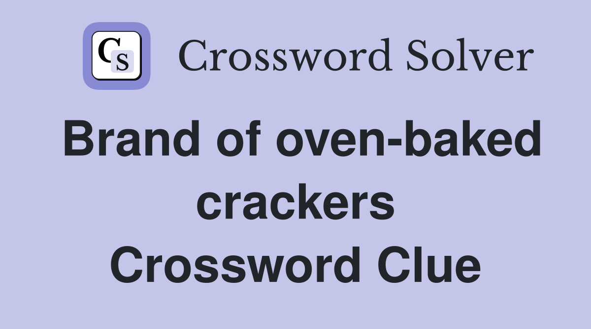 Brand of oven-baked crackers Crossword Clue