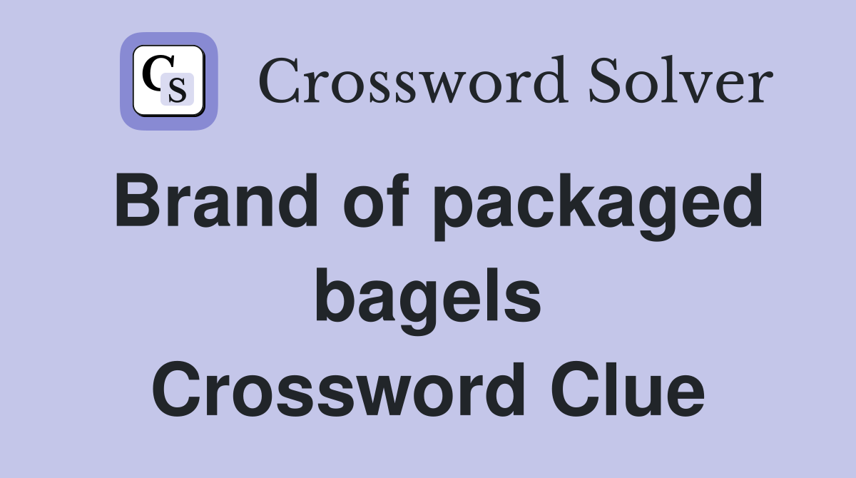 Brand of packaged bagels Crossword Clue