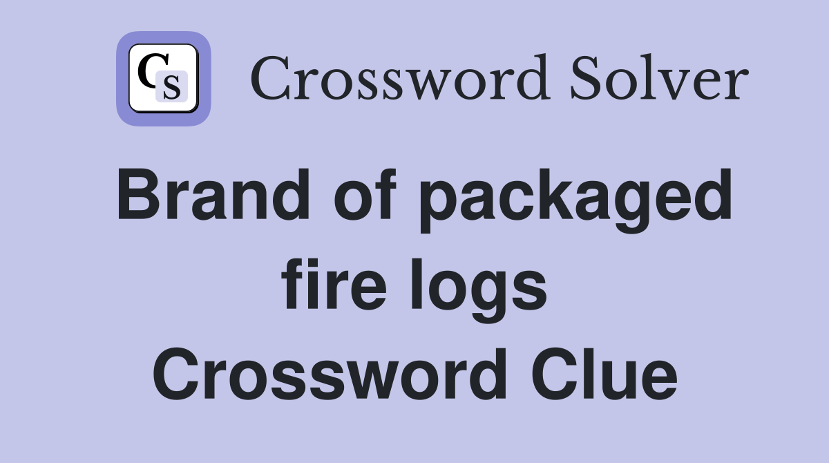 Brand of packaged fire logs Crossword Clue