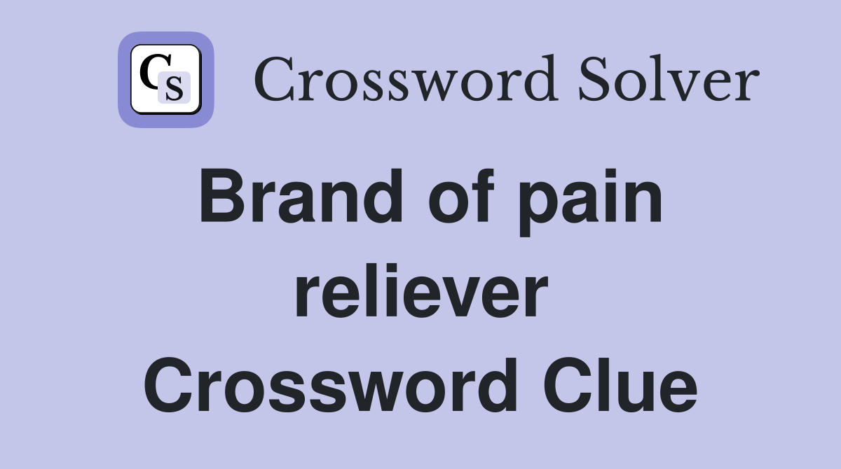 Brand of pain reliever Crossword Clue
