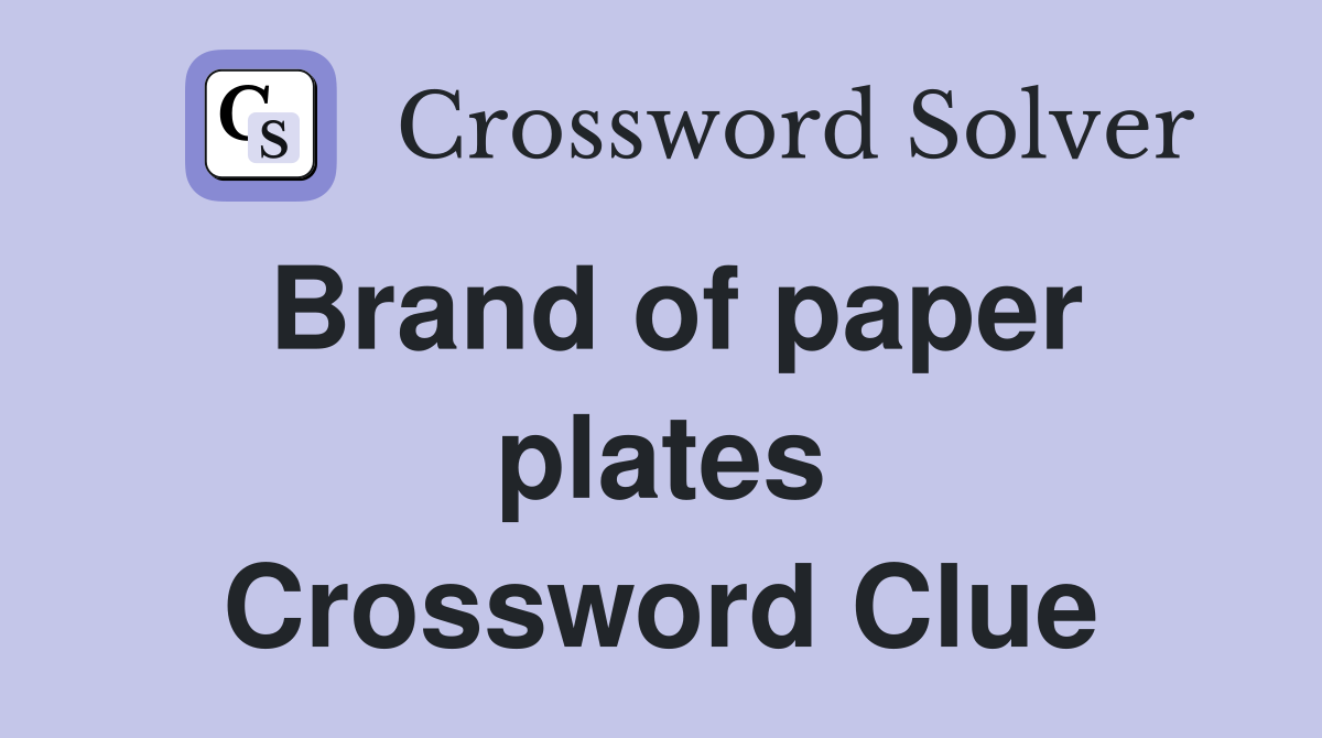Brand of paper plates Crossword Clue