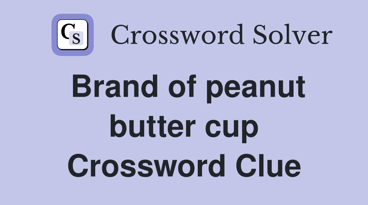 Brand of peanut butter cup Crossword Clue