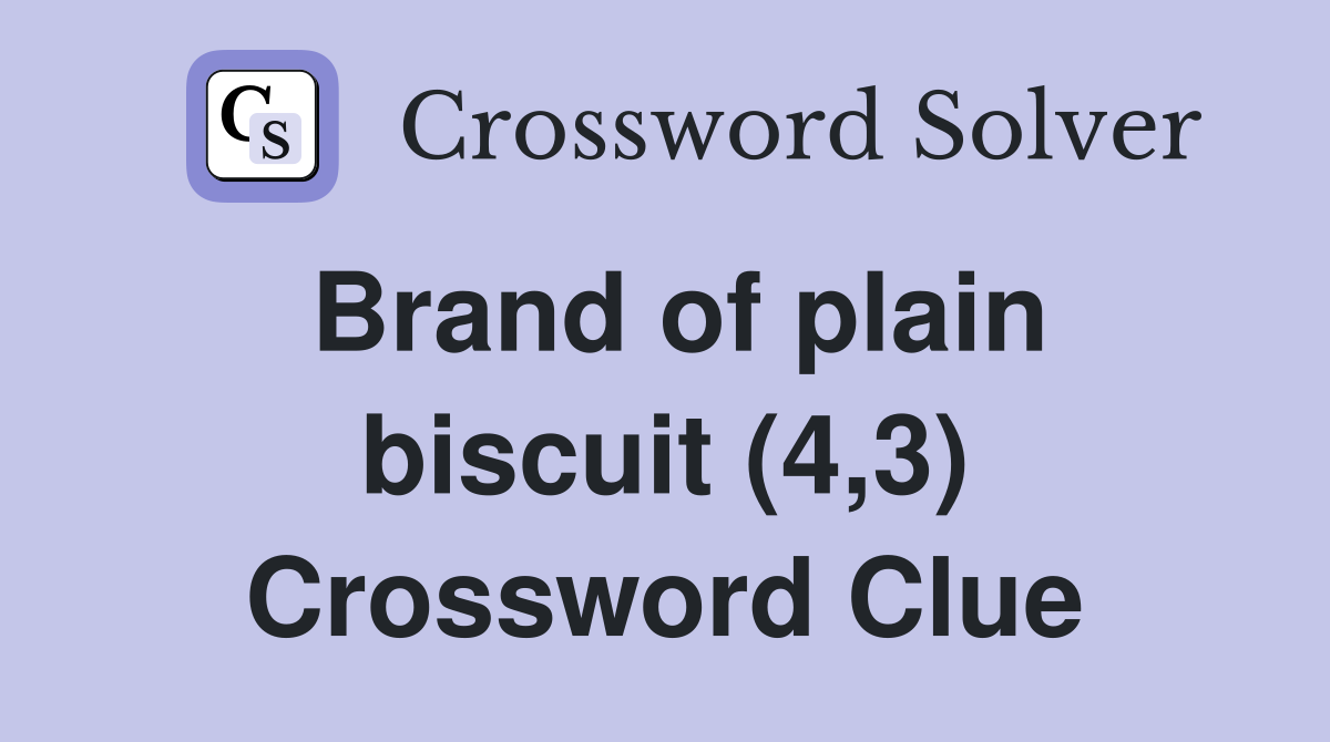 Brand of plain biscuit (4,3) Crossword Clue