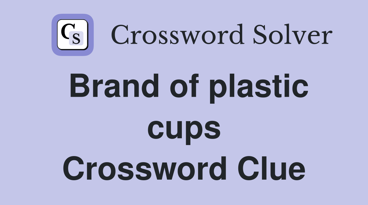 Brand of plastic cups Crossword Clue