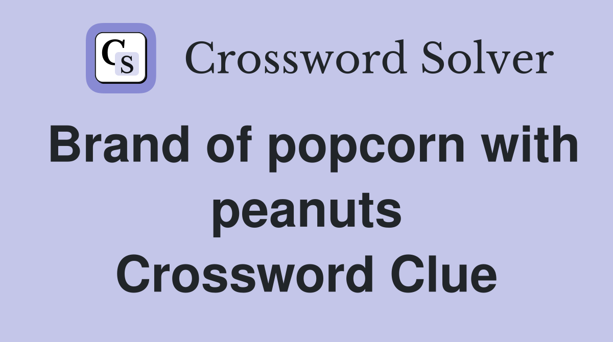 Brand of popcorn with peanuts Crossword Clue