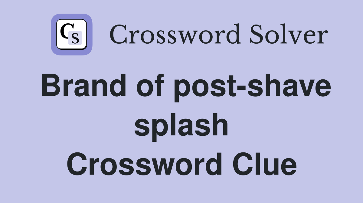 Brand of post-shave splash Crossword Clue