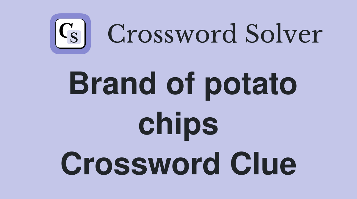 Brand of potato chips Crossword Clue