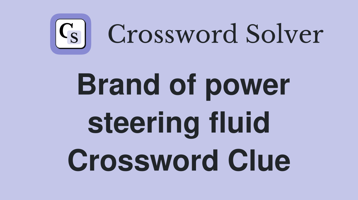 Brand of power steering fluid Crossword Clue