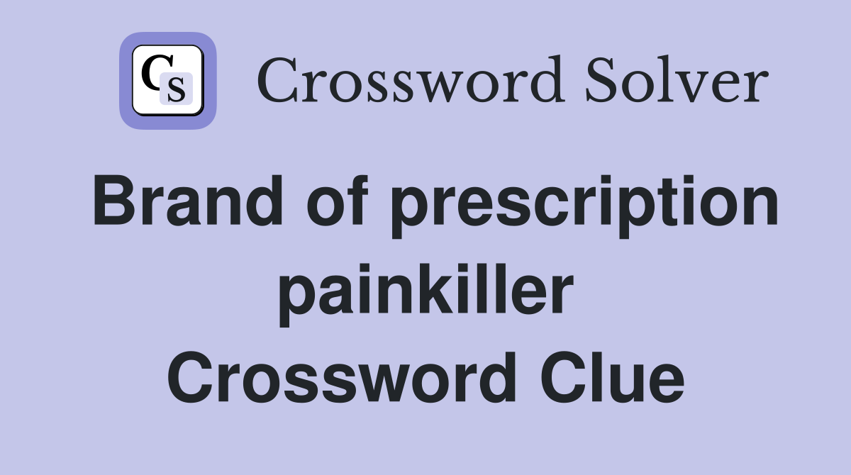 Brand of prescription painkiller Crossword Clue