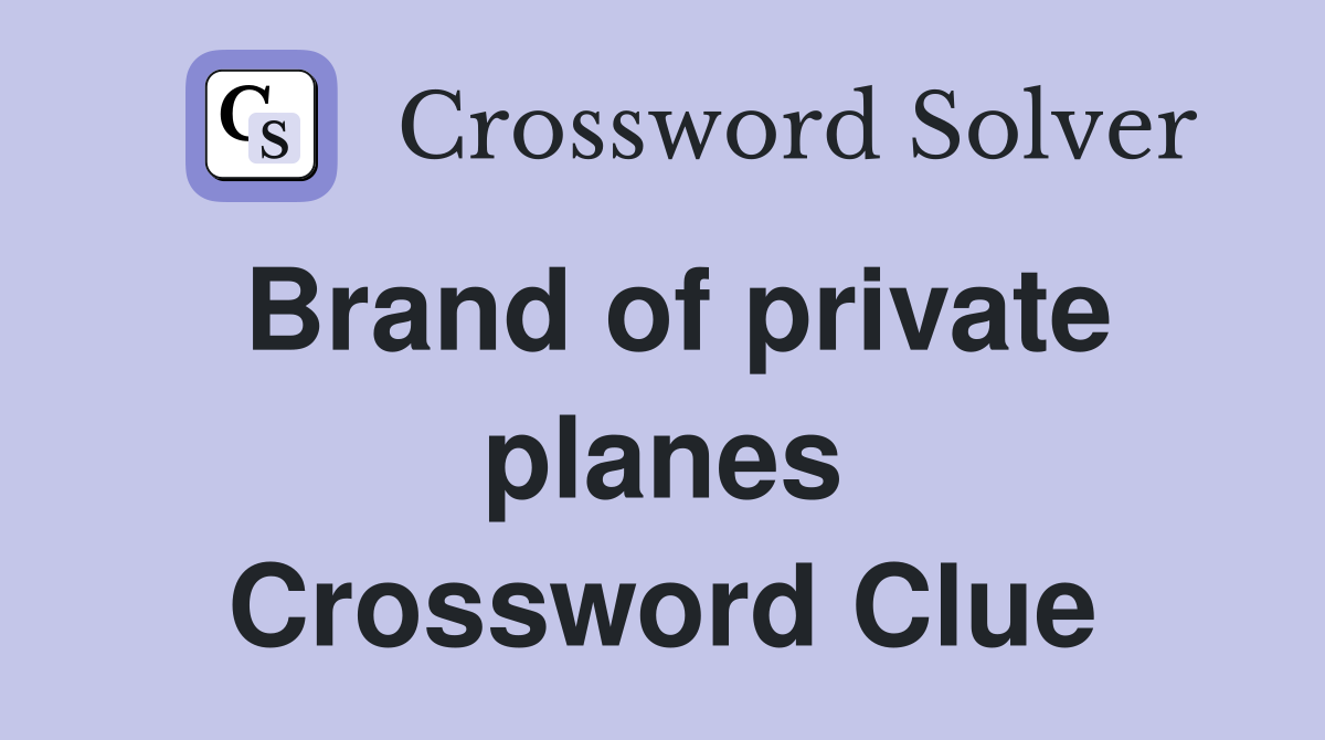 Brand of private planes Crossword Clue