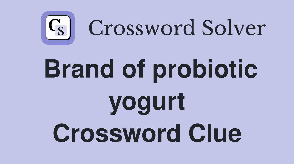 Brand of probiotic yogurt Crossword Clue