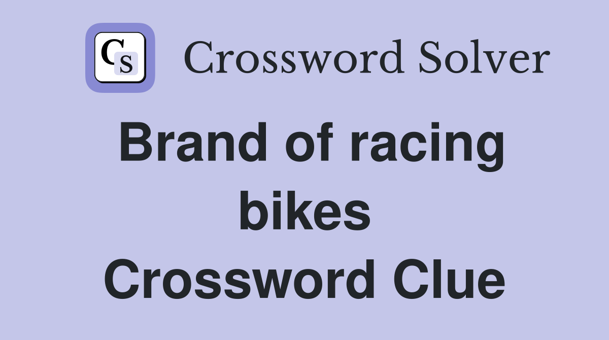 Brand of racing bikes Crossword Clue