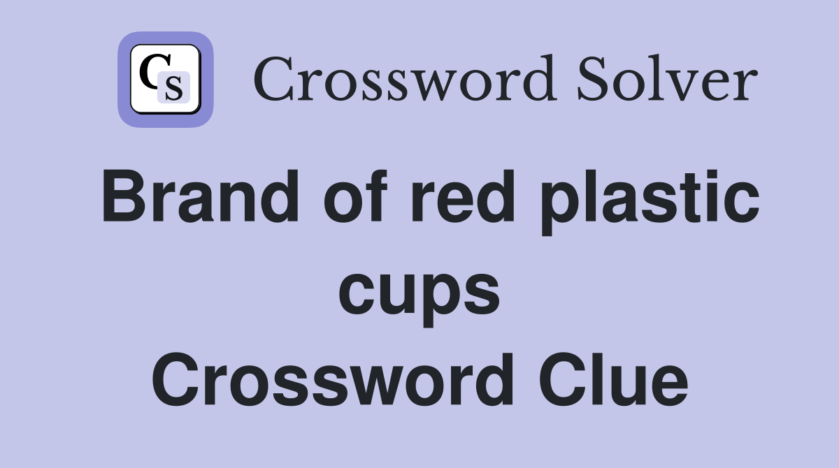 Brand of red plastic cups Crossword Clue