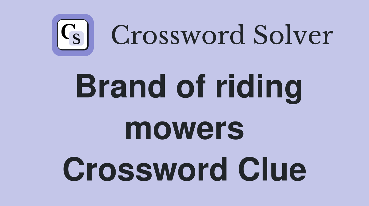 Brand of riding mowers Crossword Clue