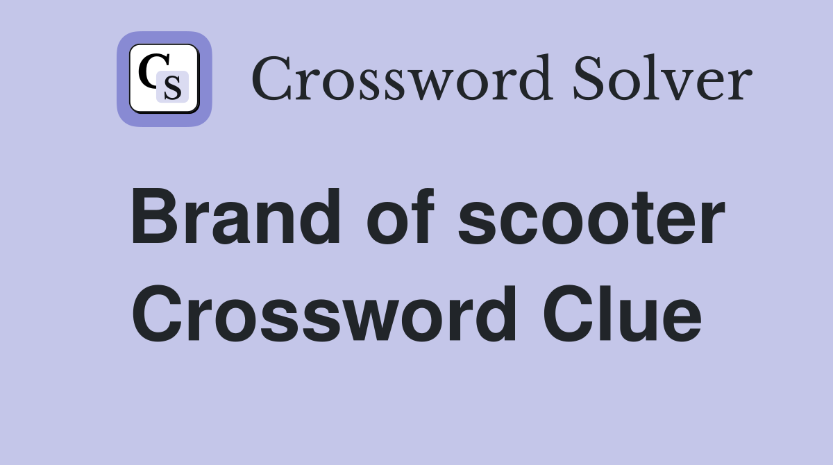 Brand of scooter Crossword Clue