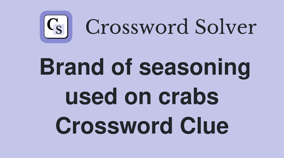 Brand of seasoning used on crabs Crossword Clue