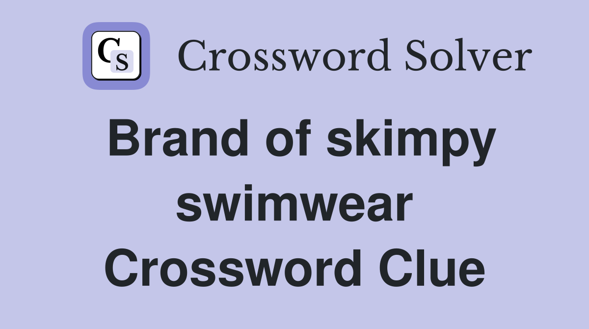 Brand of skimpy swimwear Crossword Clue