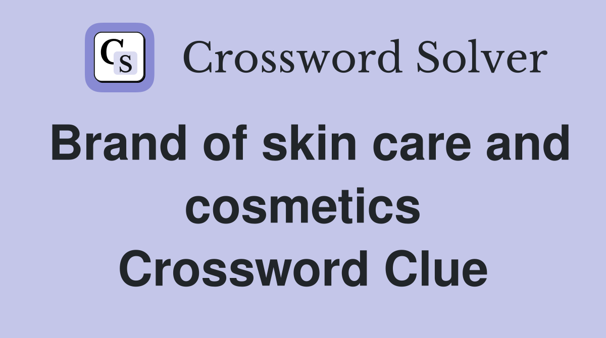 Brand of skin care and cosmetics Crossword Clue