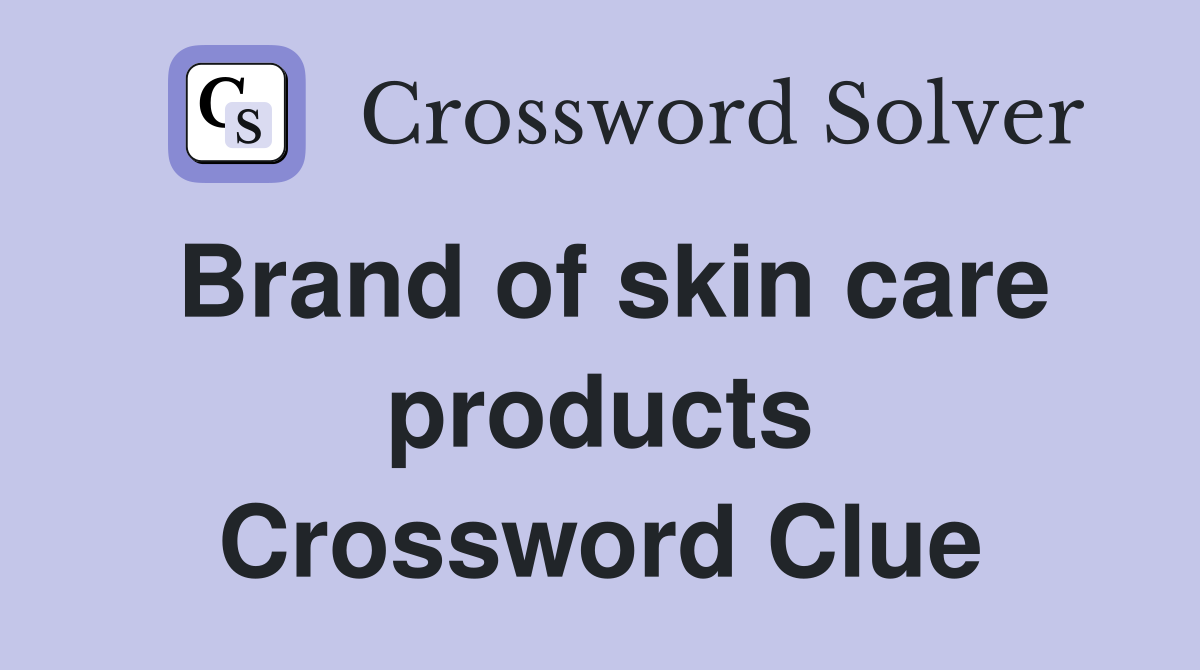 Brand of skin care products Crossword Clue