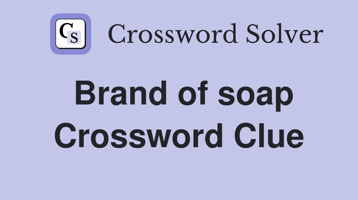 Brand of soap Crossword Clue