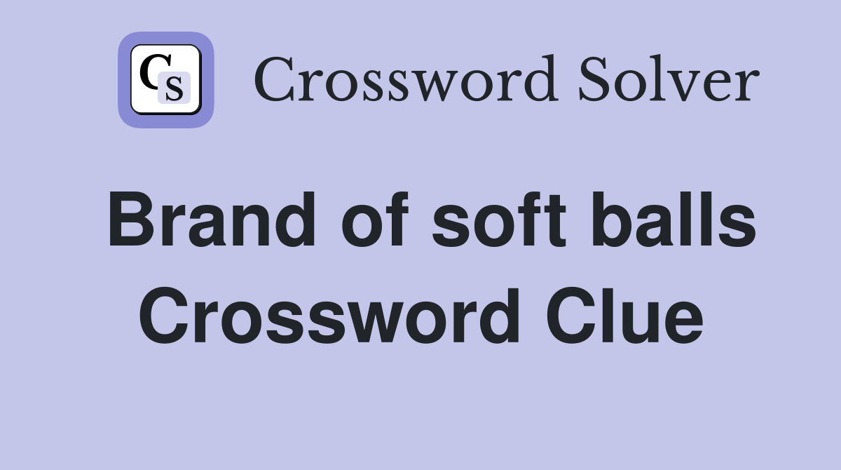 Brand of soft balls Crossword Clue