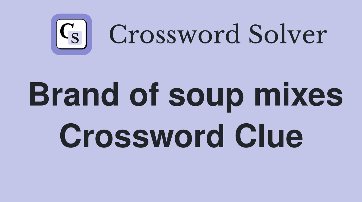 Brand of soup mixes Crossword Clue