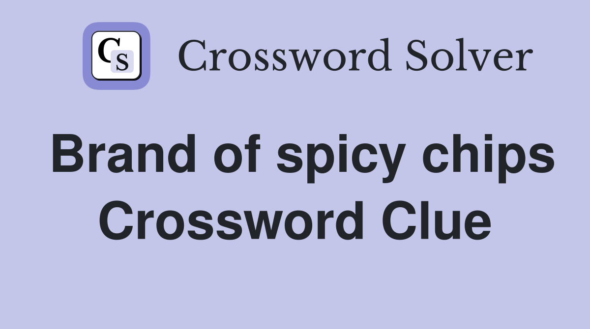 Brand of spicy chips Crossword Clue