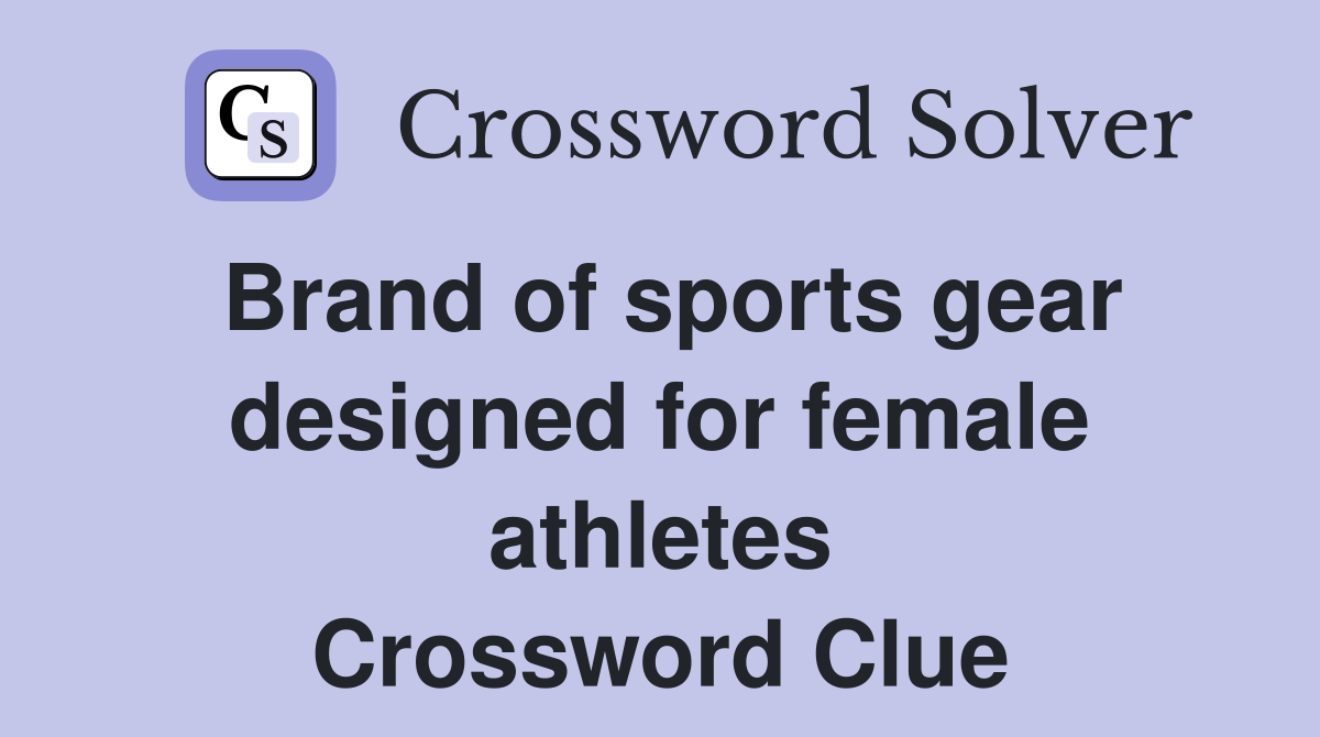 Brand of sports gear designed for female athletes Crossword Clue