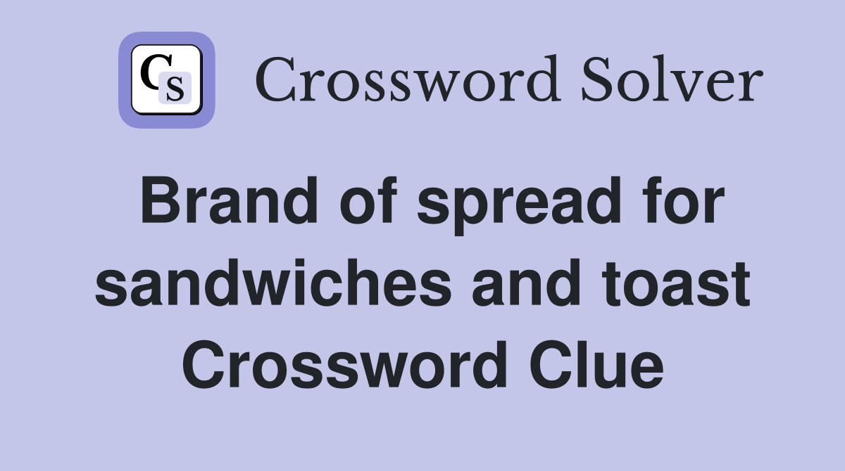 Brand of spread for sandwiches and toast Crossword Clue