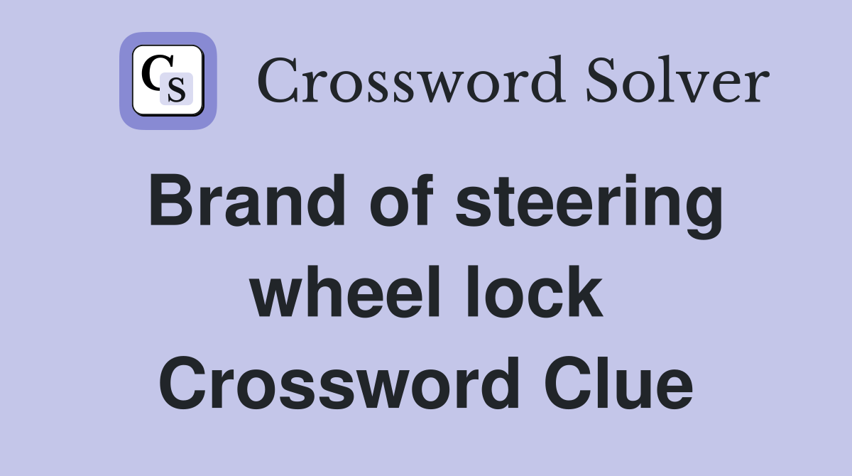 Brand of steering wheel lock Crossword Clue