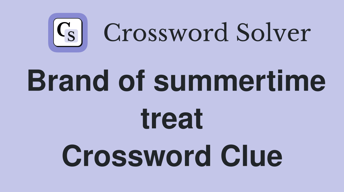 Brand of summertime treat Crossword Clue