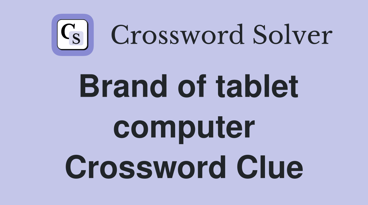 Brand of tablet computer Crossword Clue
