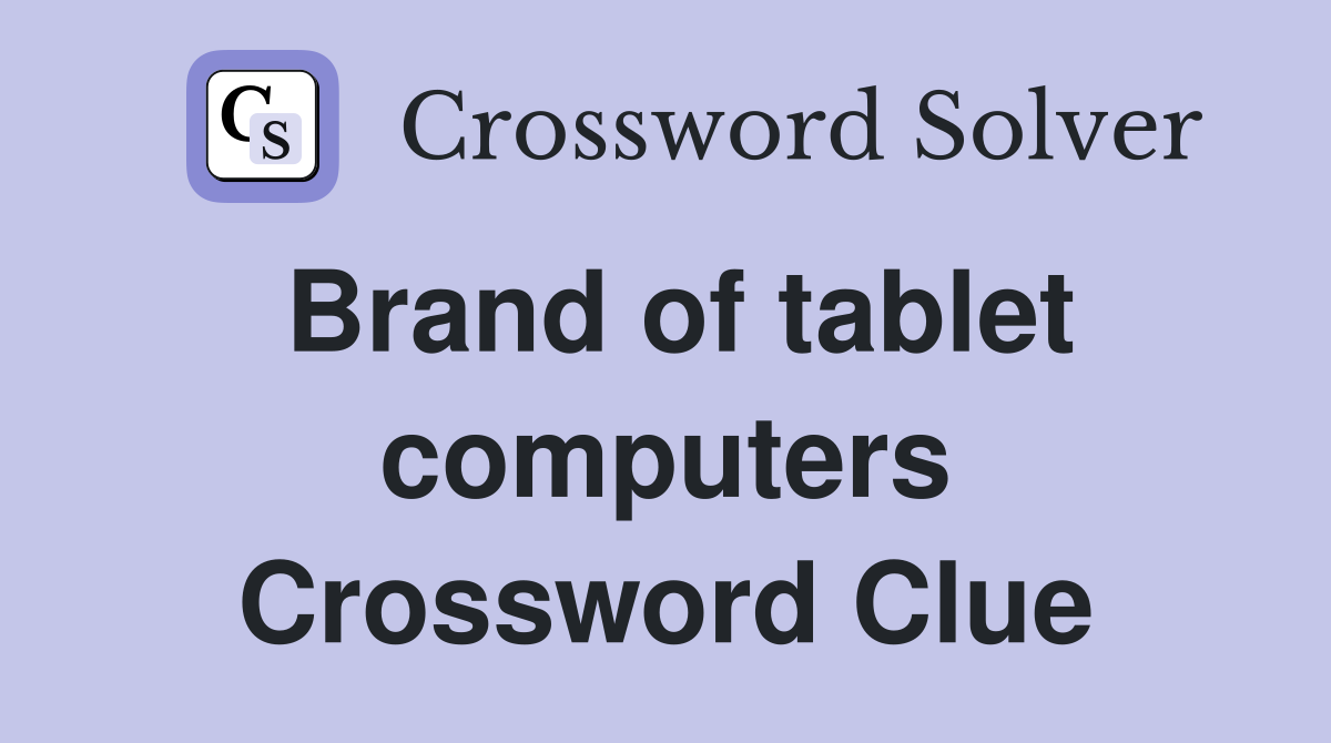 Brand of tablet computers Crossword Clue