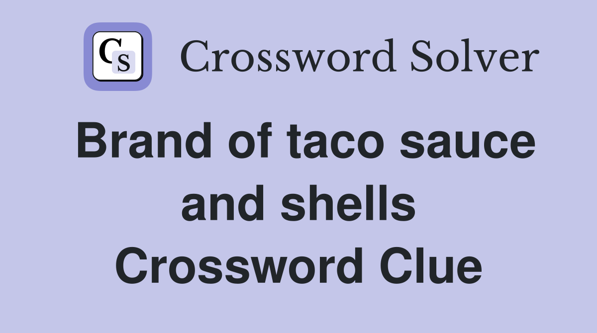 Brand of taco sauce and shells Crossword Clue
