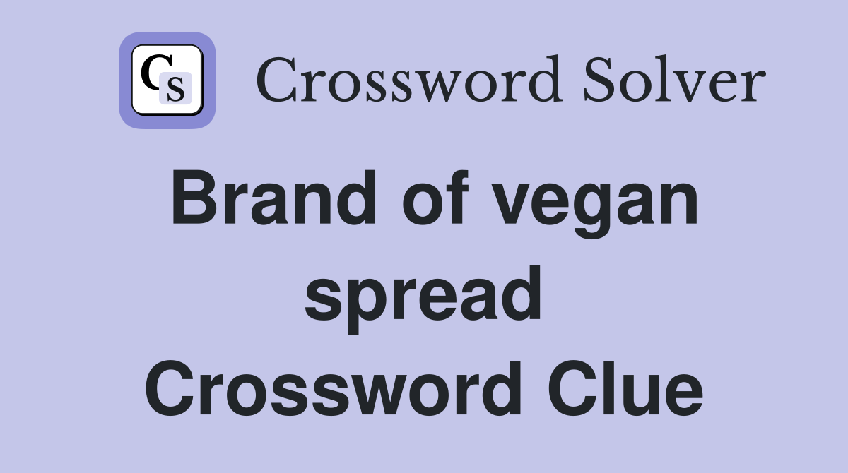 Brand of vegan spread Crossword Clue